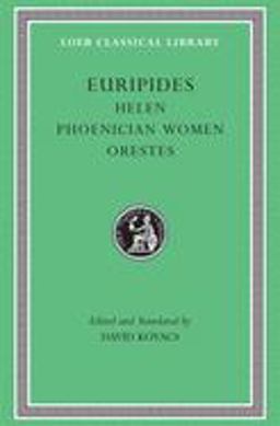 Helen. Phoenician Women. Orestes