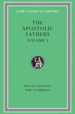 Apostolic Fathers, Volume I I Clement. II Clement. Ignatius. Polycarp. Didache  9780674996076 Front Cover