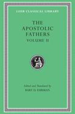 Apostolic Fathers, Volume II Epistle of Barnabas. Papias and Quadratus. Epistle to Diognetus. the Shepherd of Hermas  9780674996083 Front Cover