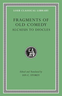 Fragments of Old Comedy, Volume I Alcaeus to Diocles  9780674996625 Front Cover