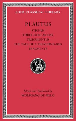 Stichus. Three-Dollar Day. Truculentus. the Tale of a Traveling-Bag. Fragments  9780674996816 Front Cover