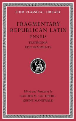 Fragmentary Republican Latin: Ennius, Testimonia. Epic Fragments  9780674997011 Front Cover