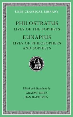 Lives of the Sophists. Lives of Philosophers and Sophists Lives of the Sophists. Lives of Philosophers and Sophists