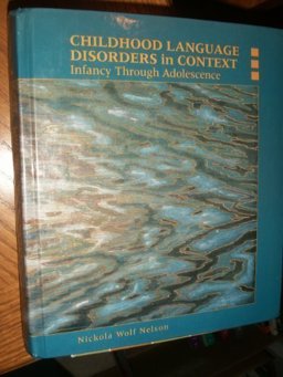 Childhood Language Disorder in Context : Infancy Through Adolescence 1st 1992 9780675212038 Front Cover