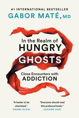 In the Realm of Hungry Ghosts Close Encounters with Addiction  9780676977417 Front Cover