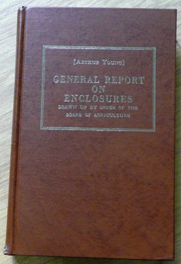 General Report on Enclosures, Drawn up by Order of the Board of Agriculture General Report on Enclosures, Drawn up by Order of the Board of Agriculture