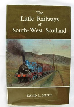 Little Railways of South-West Scotland Little Railways of South-West Scotland