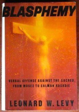Blasphemy Verbal Offense Against the Sacred, from Moses to Salman Rushdie  9780679402367 Front Cover