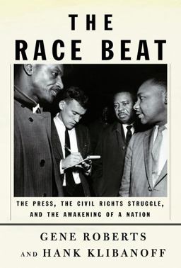 Race Beat The Press, the Civil Rights Struggle, and the Awakening of a Nation  9780679403814 Front Cover