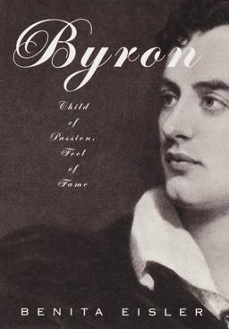 Byron Child of Passion, Fool of Fame  9780679412991 Front Cover