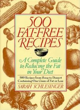 500 Hundred Fat-Free Recipes A Complete Guide to Reducing the Fat in Your Diet: the 500 Recipes from Soup to Dessert Containing 1 Gram of Fat or Less  9780679415893 Front Cover