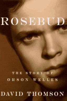 Rosebud The Story of Orson Welles  9780679418344 Front Cover