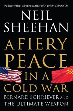 Fiery Peace in a Cold War Bernard Schriever and the Ultimate Weapon  9780679422846 Front Cover