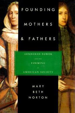 Founding Mothers and Fathers Gendered Power and the Forming of American Society  9780679429654 Front Cover