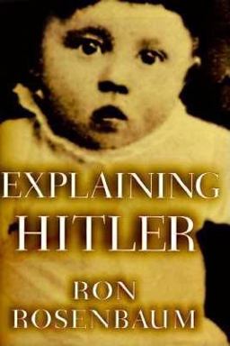 Explaining Hitler The Search for the Origins of His Evil  9780679431510 Front Cover