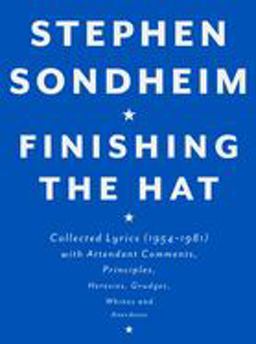Finishing the Hat Collected Lyrics (1954-1981) with Attendant Comments, Principles, Heresies, Grudges, Whines and Anecdotes  9780679439073 Front Cover
