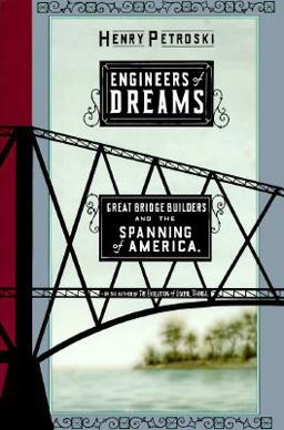Engineers of Dreams Great Bridge Builders and the Spanning of America  9780679439394 Front Cover
