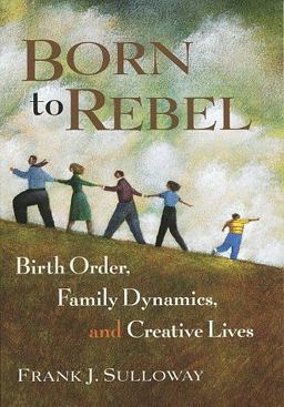 Born to Rebel Birth Order, Family Dynamics, and Creative Lives  9780679442325 Front Cover