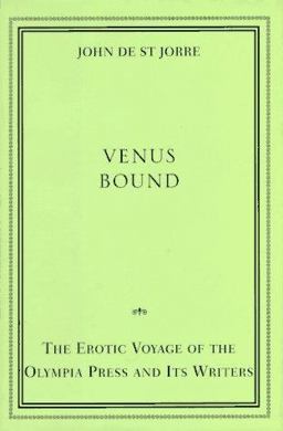 Venus Bound : The Erotic Voyage of the Olympia Press and Its Writers  9780679443360 Front Cover