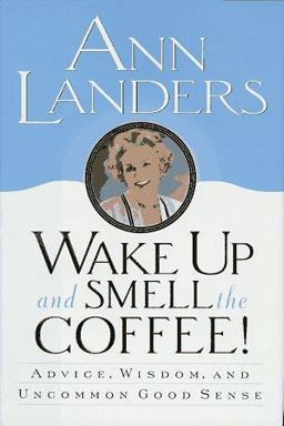 Wake up and Smell the Coffee! Advice, Wisdom, and Uncommon Good Sense  9780679445395 Front Cover