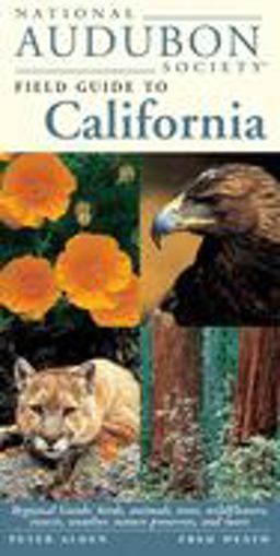 National Audubon Society Field Guide to California Regional Guide: Birds, Animals, Trees, Wildflowers, Insects, Weather, Nature Pre Serves, and More  9780679446781 Front Cover