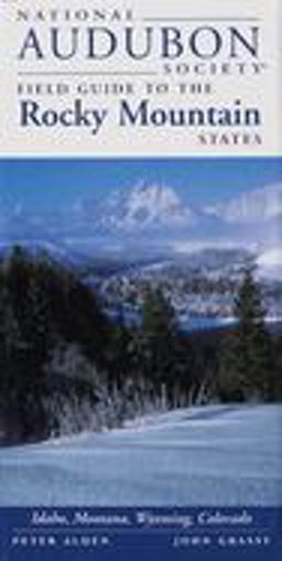 National Audubon Society Field Guide to the Rocky Mountain States Idaho, Montana, Wyoming, Colorado  9780679446811 Front Cover