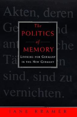 Politics of Memory : Looking for Germany in the New Germany  9780679448723 Front Cover