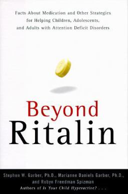 Beyond Ritalin Facts about Medication and Other Strategies for Helping Children, Adolescents, and Adults with Attention Deficit Disorders  9780679450184 Front Cover