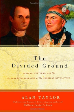 Divided Ground Indians, Settlers, and the Northern Borderland of the American Revolution  9780679454717 Front Cover