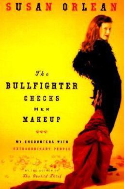 Bullfighter Checks Her Makeup My Encounters with Extraordinary People  9780679462989 Front Cover