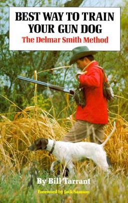 Best Way to Train Your Gun Dog : The Delmar Smith Method  9780679507505 Front Cover