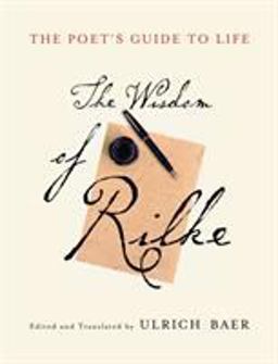Poet's Guide to Life The Wisdom of Rilke  9780679642923 Front Cover