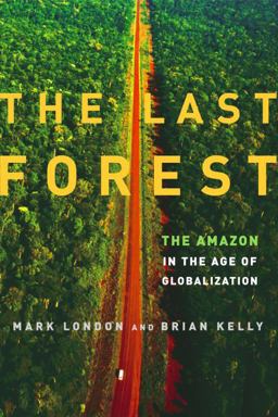 Last Forest The Amazon in the Age of Globalization  9780679643050 Front Cover