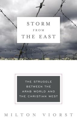 Storm from the East The Struggle Between the Arab World and the Christian West  9780679643302 Front Cover