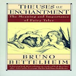Uses of Enchantment The Meaning and Importance of Fairy Tales  9780679723936 Front Cover