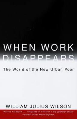 When Work Disappears The World of the New Urban Poor  9780679724179 Front Cover