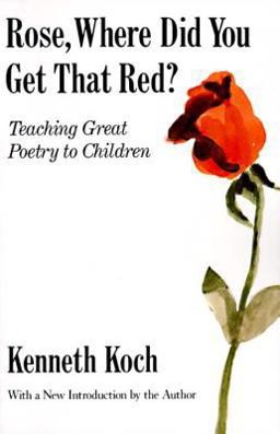 Rose, Where Did You Get That Red? Teaching Great Poetry to Children  9780679724711 Front Cover