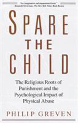 Spare the Child The Religious Roots of Punishment and the Psychological Impact of Physical Abuse  9780679733386 Front Cover