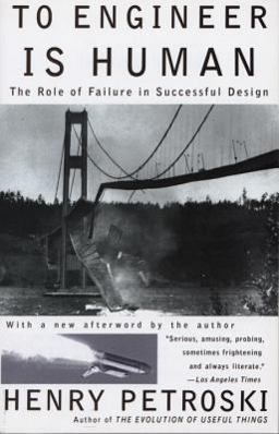 To Engineer Is Human The Role of Failure in Successful Design  9780679734161 Front Cover