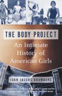 Body Project An Intimate History of American Girls  9780679735298 Front Cover