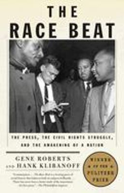 Race Beat The Press, the Civil Rights Struggle, and the Awakening of a Nation (Pulitzer Prize Winner)  9780679735656 Front Cover