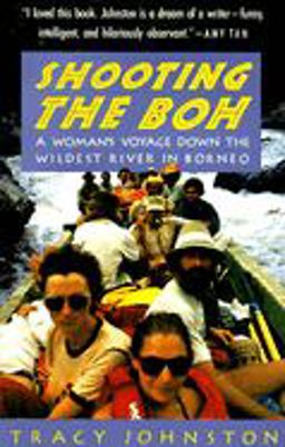 Shooting the Boh A Woman's Voyage down the Wildest River in Borneo  9780679740100 Front Cover