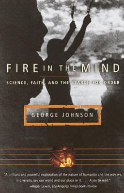 Fire in the Mind Science, Faith, and the Search for Order  9780679740216 Front Cover