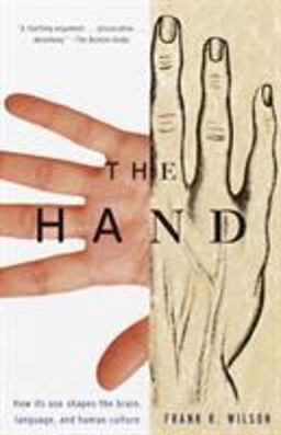 Hand How Its Use Shapes the Brain, Language, and Human Culture  9780679740476 Front Cover
