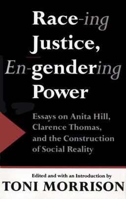 Race-Ing Justice, en-gendering Power Essays on Anita Hill, Clarence Thomas, and the Construction of Social Reality  9780679741459 Front Cover