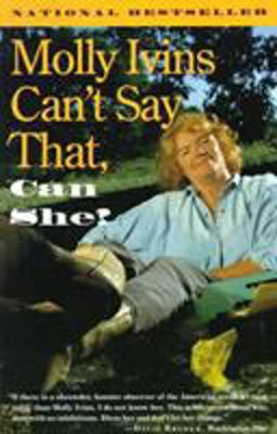 Molly Ivins Can't Say That, Can She?  9780679741831 Front Cover