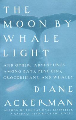 Moon by Whale Light And Other Adventures among Bats,Penguins, Crocodilians, and Whales  9780679742265 Front Cover