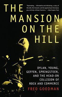 Mansion on the Hill Dylan, Young, Geffen, Springsteen, and the Head-On Collision of Rock and Commerce  9780679743774 Front Cover