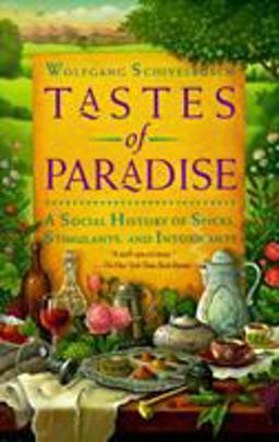 Tastes of Paradise A Social History of Spices, Stimulants, and Intoxicants  9780679744382 Front Cover