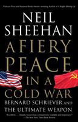 Fiery Peace in a Cold War Bernard Schriever and the Ultimate Weapon  9780679745495 Front Cover